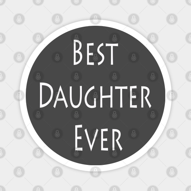 best daughter ever Magnet by lmohib